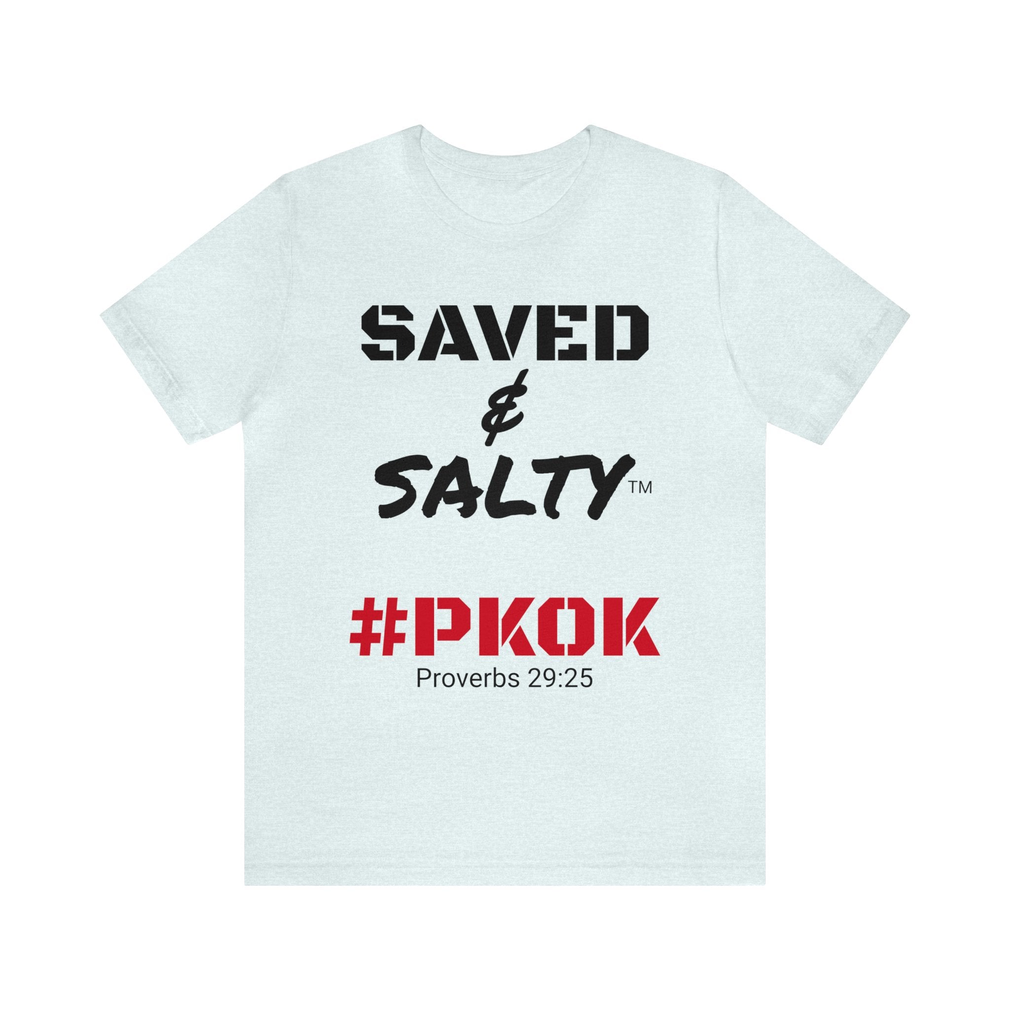 #Saved&Salty #PKOK #Scripture #Proverbs 29:25 #2Timothy1:7 #Unisex #Jersey #ShortSleeve #Tee